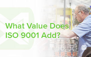 What Value Does ISO 9001 Add? What Value Does ISO 9001 Add?