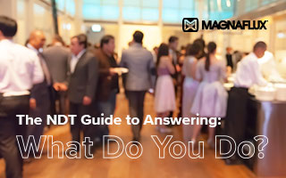 4 steps on how to explain what NDT is and what NDT technicians do when speaking with someone outside 4 steps on how to explain what NDT is and what NDT technicians do when speaking with someone outside