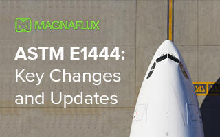 ASTM E1444: Key Changes and Updates ASTM E1444: Key Changes and Updates