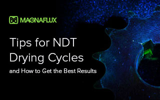 Tips for NDT Drying Cycles and How to Get the Best Results Tips for NDT Drying Cycles and How to Get the Best Results